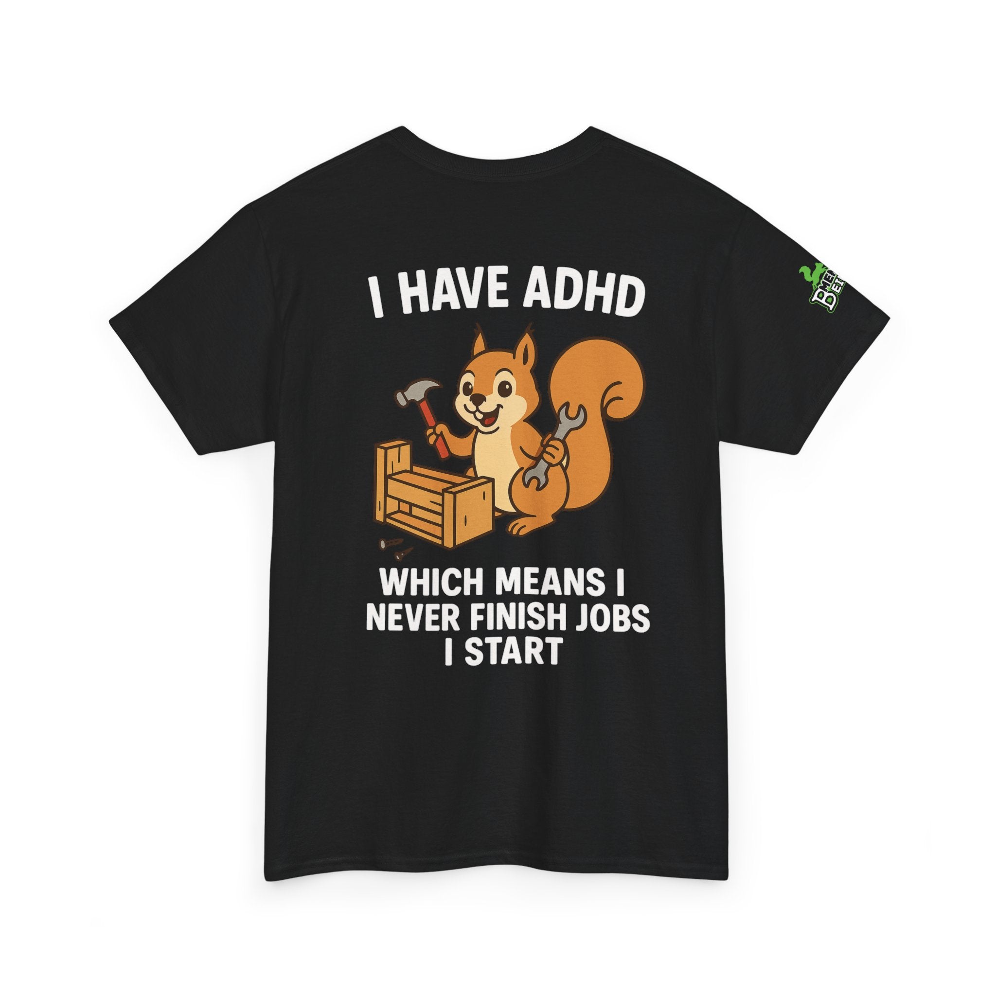 ADHD - Never Finish Jobs - Unisex Heavy Cotton Tee