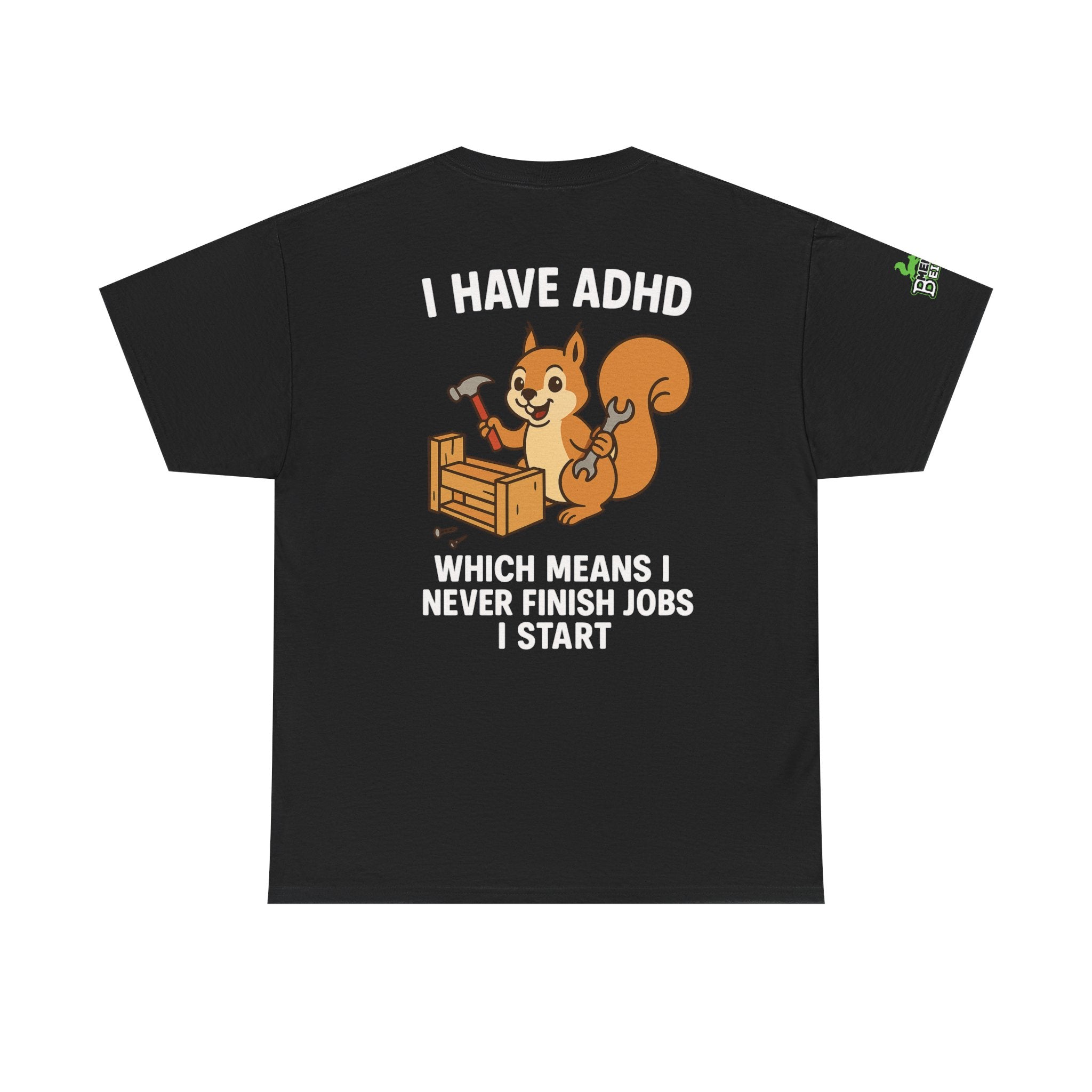 ADHD - Never Finish Jobs - Unisex Heavy Cotton Tee
