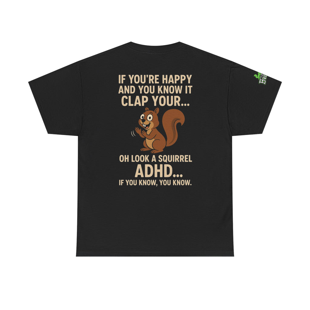 ADHD - Oh Look, A Squirrel - Unisex Heavy Cotton Tee